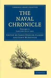 The Naval Chronicle, Volume 05: Containing a General and Biographical History of the Royal Navy of the United Kingdom with a Va