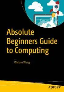 Absolute Beginners Guide to Computing (Repost)