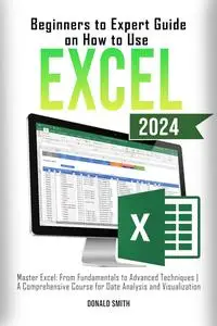 Beginners to Expert Guide on How to Use Excel 2024