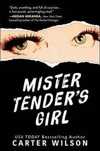 Mister Tender's Girl: A Novel