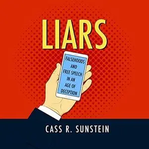 Liars: Falsehoods and Free Speech in an Age of Deception [Audiobook]