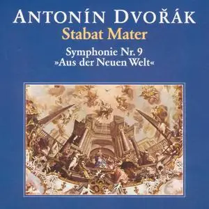 Antonin Dvorak - Stabat Mater Op.58 & Symphony No.9