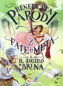 Le fate a metà e il sigillo di Brina di Benedetta Parodi