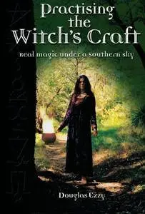 Practising the Witch's Craft: Real Magic Under a Southern Sky(Repost)