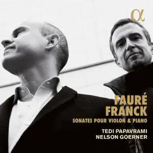 Tedi Papavrami & Nelson Goerner - Franck & Fauré: Sonates pour violon et piano (2017) [Official Digital Download 24/88]