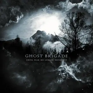 Ghost Brigade - Until Fear No Longer Defines Us (2011) 