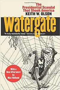 Watergate: The Presidential Scandal That Shook America With a New Afterword by Max Holland