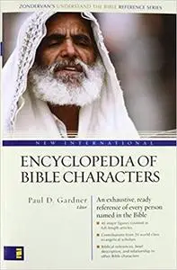 New International Encyclopedia of Bible Characters: The Complete Who's Who in the Bible