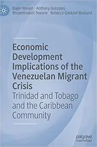 Economic Development Implications of the Venezuelan Migrant Crisis: Trinidad and Tobago and the Caribbean Community