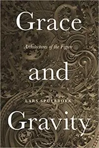 Grace and Gravity: Architectures of the Figure