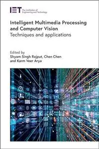 Intelligent Multimedia Processing and Computer Vision: Techniques and applications