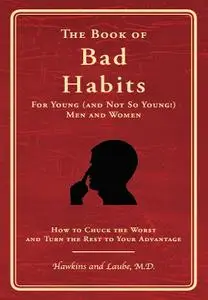The Book of Bad Habits for Young (and Not So Young!) Men and Women: How to Chuck the Worst and Turn the Rest... (repost)