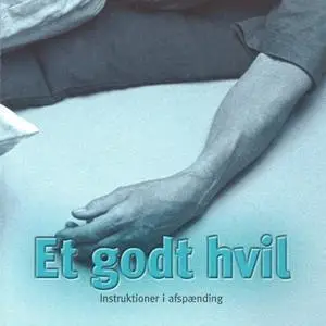 «Et godt hvil - introduktion i afspænding» by Bodil Hjorth,Carsten Jürgensen,Annelise Hjort,Lene Højland Høj,Liv Olsen,A