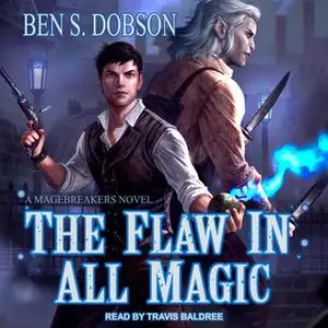 «The Flaw in All Magic» by Ben S. Dobson