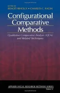 Configurational Comparative Methods: Qualitative Comparative Analysis (QCA) and Related Techniques (repost)