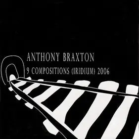 ANTHONY BRAXTON - 9 Compositions(Iridium).Selections From The Box Set