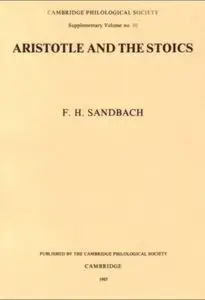 Aristotle and the Stoics (Supplementary volume) by F.H. Sandbach