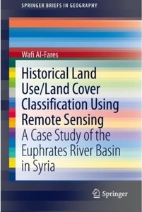 Historical Land Use/Land Cover Classification Using Remote Sensing: A Case Study of the Euphrates River Basin in Syria