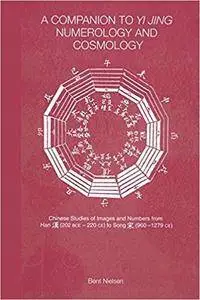 A Companion to Yi jing Numerology and Cosmology