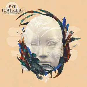 Fat Feathers - Island with No Name (2017)