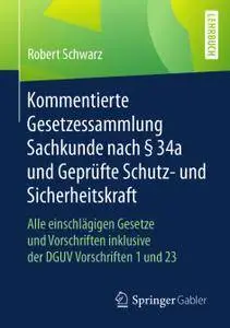 Kommentierte Gesetzessammlung Sachkunde nach § 34a und Geprüfte Schutz- und Sicherheitskraft