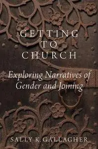 Getting to Church: Exploring Narratives of Gender and Joining