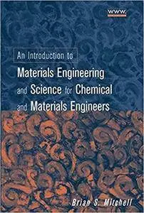 An Introduction to Materials Engineering and Science for Chemical and Materials Engineers (Repost)