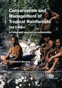 Conservation and Management of Tropical Rainforests: An Integrated Approach to Sustainability, 2nd edition