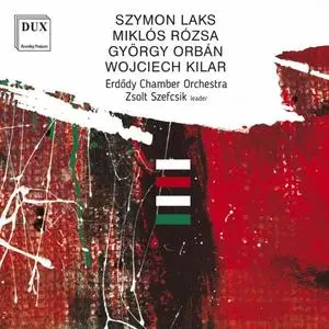 Erdődy Chamber Orchestra & Zsolt Szefcsik - Laks, Rózsa, Orbán & Kilar: Orchestral Works (2020)