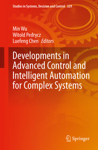 Developments in Advanced Control and Intelligent Automation for Complex Systems