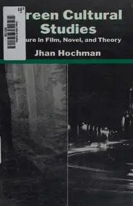 Green Cultural Studies: Nature in Film, Novel, and Theory