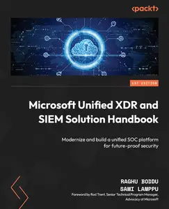 Microsoft Unified XDR and SIEM Solution Handbook: Modernize and build a unified SOC platform for future-proof security