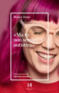 Ma tu non sembri autistica - Bianca Toeps