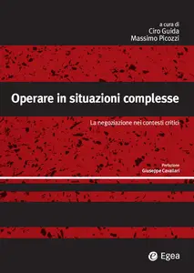 Operare in situazioni complesse - Ciro Guida & Massimo Picozzi