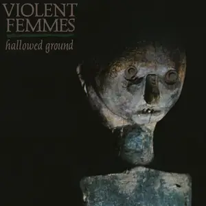 Violent Femmes - Hallowed Ground (Remastered 2024) (1984/2024)