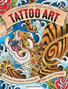 Drawing & Designing Tattoo Art: Creating Masterful Tattoo Art from Start to Finish