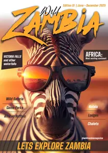 Wild Zambia Magazine - June 2025