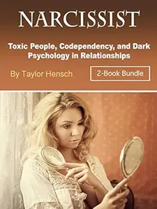 Narcissist: Toxic People, Codependency, and Dark Psychology in Relationships