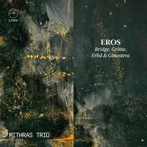 Mithras Trio - Eros: Bridge, Grime, Eröd & Ginastera (2023) [Official Digital Download 24/96]