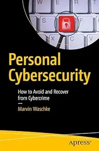 Personal Cybersecurity: How to Avoid and Recover from Cybercrime