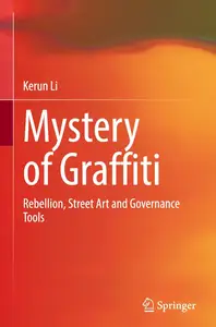 Mystery of Graffiti: Rebellion, Street Art and Governance Tools