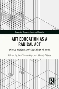 Art Education as a Radical Act (Routledge Research in Arts Education)