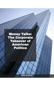 Money Talks: The Corporate Takeover of American Politics
