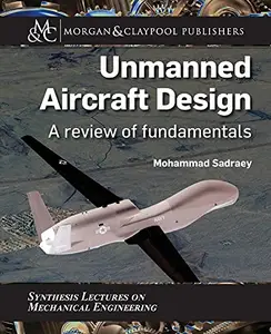 Unmanned Aircraft Design: A Review of Fundamentals (Synthesis Lectures on Mechanical Engineering)