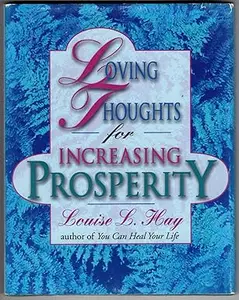 Loving Thoughts for Increasing Prosperity by author of You can Heal Your Life