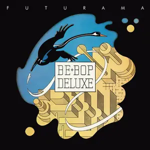 Be Bop Deluxe - Futurama (1975) [3CD Deluxe Edition 2019] (Repost)