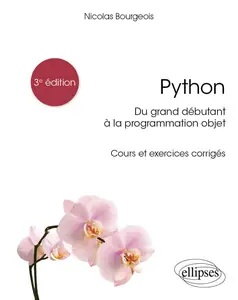 Python, du grand débutant à la programmation objet. 3e édition - Nicolas Bourgeois