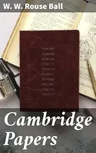 Cambridge Papers: Exploring Mathematical Concepts Through Scholarly Essays