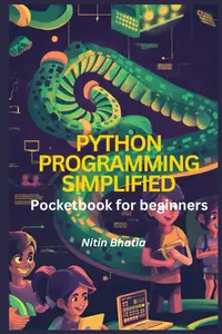 Python Programming Simplified: Pocketbook for beginners: Master Python Quickly with Step-by-Step