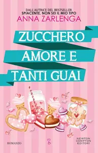Anna Zarlenga - Zucchero, amore e tanti guai